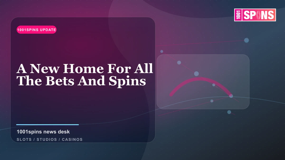 A New Home For All The Bets And Spins news cover