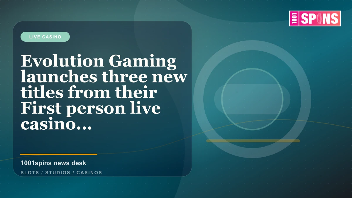 Evolution Gaming launches three new titles from their First person live casino games portfolio news cover