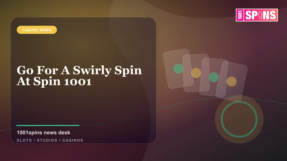 Go For A Swirly Spin At Spin 1001 news cover